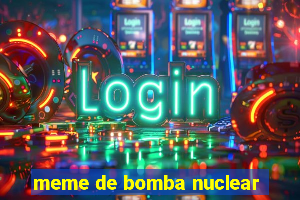 meme de bomba nuclear